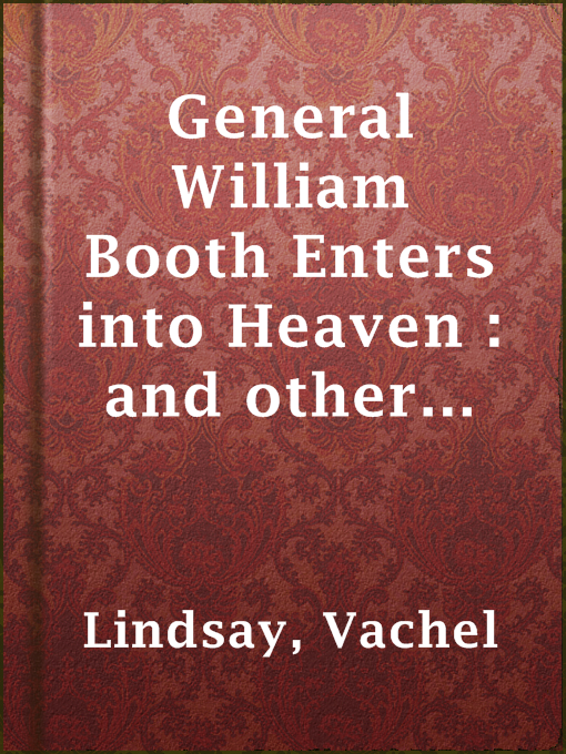 Title details for General William Booth Enters into Heaven : and other poems by Vachel Lindsay - Wait list